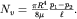 $N_v = \frac{\pi R^4}{8\mu}\frac{p_1 - p_2}{\ell}.$