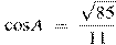 \cos A~=~\frac{\sqrt{85}}{11}