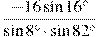 \frac{-16\sin16^{\circ}}{\sin8^{\circ}\cdot
