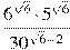 \frac{6^{\sqrt{6}}\cdot 5^{\sqrt{6}}}{30^{\sqrt{6} -2}}