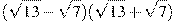 (\sqrt{13}-\sqrt{7})(\sqrt{13}+\sqrt{7})