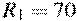 R_{1}=70