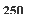 �������: 250