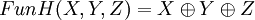 Fun H(X,Y,Z) = X \oplus Y \oplus Z