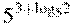 {{5}^{3+{{\log }_{5}}2}}