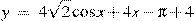 y~=~4\sqrt{2}\cos x+4x-\pi +4