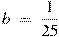 b~=~\frac{1}{25}