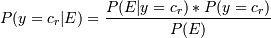 P(y=c_r|E)=\frac{P(E|y=c_r) * P(y=c_r)}{P(E)}