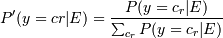 P'(y=cr|E) = \frac {P(y=c_r|E)} {\sum_{c_r} P(y=c_r|E)}