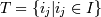 T=\{i_j|i_j \in I\}