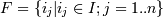 F=\{i_j | i_j \in I; j = 1..n\}