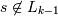 s \not \in L_{k-1}