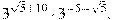 3^{\sqrt{5}+10} \cdot 3^{-5 - \sqrt{5}}.