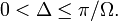 0<\Delta\leq\pi/\Omega.
