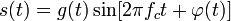 s(t) = g(t) \sin[2 \pi f_c t + \varphi(t)] 