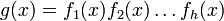g(x)=f_1(x)f_2(x)\ldots f_h(x)