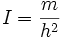 I=\frac{m}{h^2}