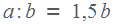 �:b = 1,5b
