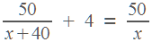 (50/(x+40)) + 4 = 50/x