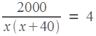2000 / x(x+40) = 4