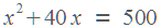 �^2 + 40� = 500
