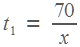 t1 = 70/x