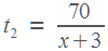 t2 = 70/(x+3)