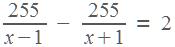 255/(x+1/(x-1) = 2