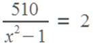 510/(x^2-1) = 2