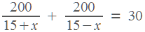 200/(15+�) + 200/(15-�) = 30