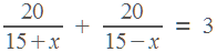 20/(15+�) + 20/(15-�) = 3
