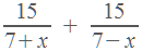 15/(7+�) + 15/(7-�)