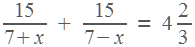 15/(7+�) + 15/(7-�) = 4 2/3