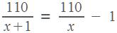 110/(x+1) = 110/(x-1)