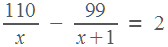 110/x - 99/(x+1) = 2