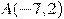 A(-7, 2)