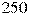 250
