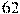 62