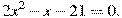 2x^2-x-21=0.
