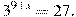  3^{9+x}=27. 