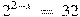 {{2}^{2-x}}~=~32