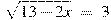 sqrt{13-2x}~=~3