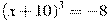 (x+10)^3=-8