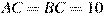 AC=BC=10