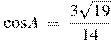 cos A~=~frac{3sqrt{19}}{14}