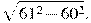 sqrt{61^2 - 60^2}. 