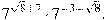  7^{sqrt{8}+7} cdot 7^{-3 - sqrt{8}}. 