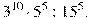3^{10}cdot5^{5}:15^{5}.