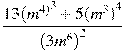 \frac{13{{(m^{4)}}^{3}}+5{{(m^{3})}^{4}}}{{{(3{{m}^{6}})}^{2}}}