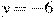 y=-6